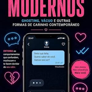 Relacionamentos Modernos: Ghosting, vácuo e outras formas de carinho contemporâneo